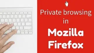 Private Browsing in Mozilla Firefox