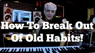 How To Break Out of Your Old Habits | Expanding Your Music Vocabulary