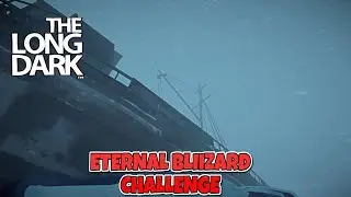 The Long Dark - Eternal Blizzard Challenge Part 17