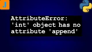 AttributeError int object has no attribute append