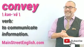 English Vocabulary Builder: CONVEY - Verb (Pronunciation & Usage)