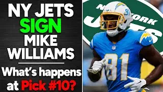 NY Jets SIGN Mike Williams!! What Happens at the #10 Pick?