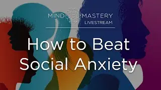 Livestream: How to Beat Social Anxiety (7pm UK / 1pm Central)