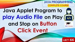 L66: Java Applet Program to play Audio File on Play and Stop on Button Click Event | Java Lectures