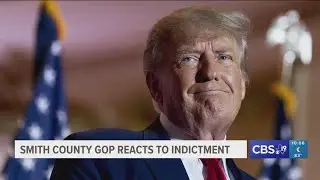 Smith County Republican Party chairman reacts to former President Donald Trumps indictment