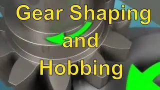 Gear Shaping and Hobbing