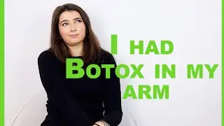 I  Had Botox In My Arm