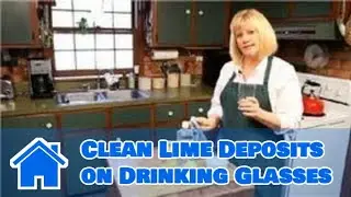 Cleaning The Kitchen : How to Clean Lime Deposits on Drinking Glasses