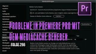 Probleme in Premiere Pro mit dem Mediachache beheben # Folge 266