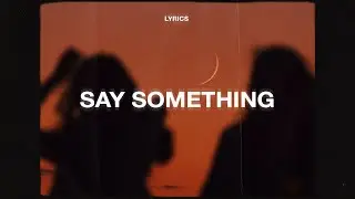 A Great Big World, Christina Aguilera - Say Something (Lyrics)