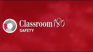 Classroom180 Safety