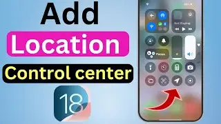 How to Add GPS / Location ON iphone Control Center iOS 18