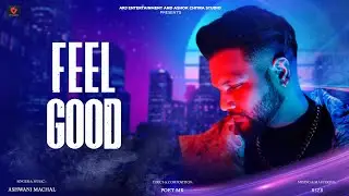 Feel Good | Breath (Album) | Punjabi Songs | Ashwani Machal