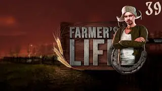 Farmer's Life ⋗︎ Прохождение #39 ⋗︎ 