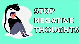 How to Stop Negative Thoughts - Do This to Deal With Negative Thinking