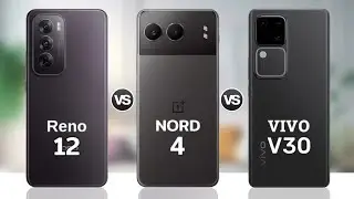 Oppo Reno 12 vs OnePlus Nord 4 vs Vivo V30