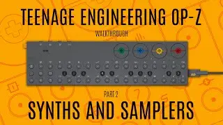 Teenage Engineering OP-Z Walkthrough (Synthesizer and Sampler Engines)