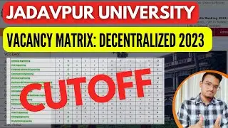 Expected Cutoff | Jadavpur Decentralized Counselling 2023 | Vacancy Matrix