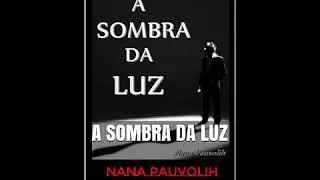 A Sombra Da Luz Nana Pauvolih audio livro romance