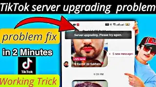 server upgrading please try again tiktok live problem, tiktok live problem solved, TikTok live,