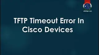 TFTP Timeout Error In Cisco Devices