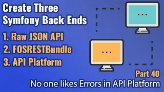 Create Three Symfony Back Ends - Part #40 - No one likes Errors in API Platform