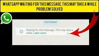 How To Solve WhatsApp Waiting for this message. This may take a while Problem || Rsha26 Solutions