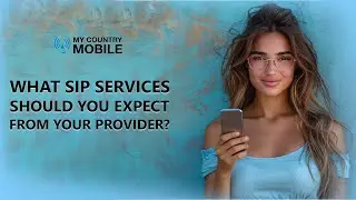 What SIP Services Should You Expect From Your Provider? | My Country Mobile