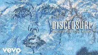 Disclosure, Kehlani, Syd - Birthday (Audio)