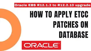 How to Apply ETCC Patches on Database - Upgrade from Oracle EBS R12.1.3 to R12.2 - Apps DBA