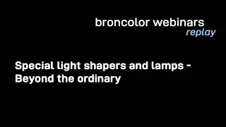 broncolor webinar   Special light shapers and lamps   Beyond the ordinary