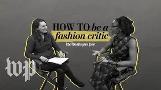 How to be a fashion critic with Robin Givhan | How to be a journalist