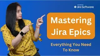 What is Epic in Jira? - How To Create Epics and Work with Epics in Jira | Atlassian Jira Course