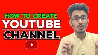 How To Create YouTube Channel | YouTube Par Apna Channel Kaise Banain