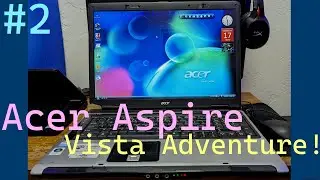 Part 2: The Acer Aspire's Windows Vista Adventure - 9-17-22!