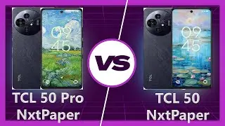 TCL 50 Pro NxtPaper vs TCL 50 NxtPaper Detailed Comparison