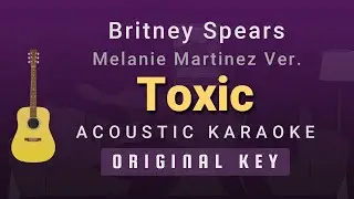 Toxic - Britney Spears (Melanie Martinez Version Acoustic Karaoke)