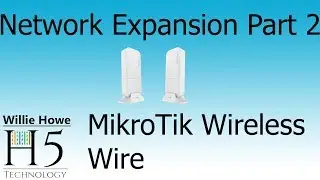 Network Expansion Part 2 - MikroTik Wireless Wire