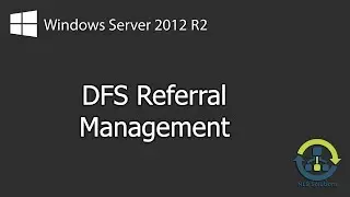 How to configure Windows 2012 R2 DFS Referrals (Step By Step guide)