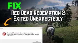 How to Fix Red Dead Redemption 2 Exited Unexpectedly | Solved 100%