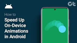 How To Speed Up On Device Animations in Android | Full Guide | Guiding Tech