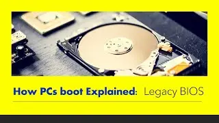 How PCs Boot  ... Explained:  Using Legacy BIOS