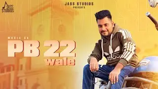 PB 22 Wale (Official Song) Music Sk | Punjabi Song 2024 | Jass Studios