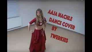 Aaja Nachle dance cover by - Twerkies