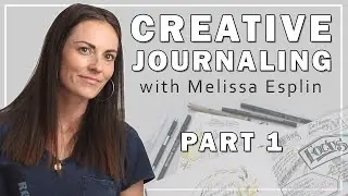 Creative Journaling with Melissa Esplin - Part 1