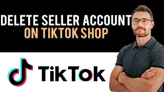 ✅ How to Delete TikTok Shop Seller Center Account (Full Guide)