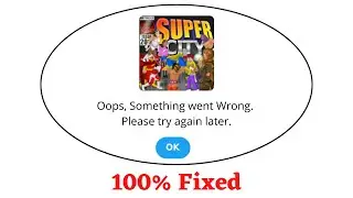 Fix Super City Oops Something Went Wrong Error. Please Try Again Later Problem Error Solved