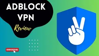 AdBlock VPN Review | Blocking Ads with Power!