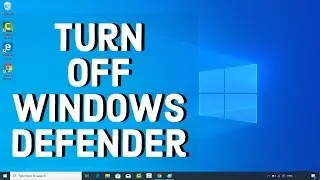 How to Turn Off Windows Defender in Windows 10