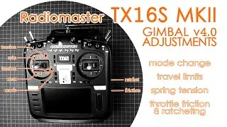 Radiomaster TX16S MKII Gimbal V4 adjustments: stick tension, travel limit, modes & throttle friction